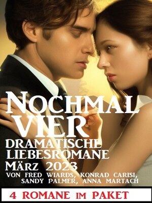 cover image of Nochmal vier dramatische Liebesromane März 2023